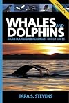 Whales and Dolphins of Atlantic Canada & Northeast United States: Field Guide