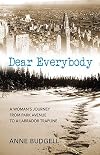 Dear Everybody : A Woman's Journey from Park Avenue to a Labrador Trap Line