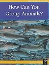 How Can You Group Animals? (Little Book of Answers: Level E)