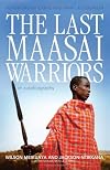 The Last Maasai Warriors: An Autobiography