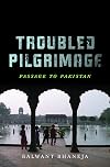 Troubled Pilgrimage: Passage to Pakistan