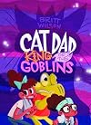 Cat Dad, King of the Goblins (Elsewhere)