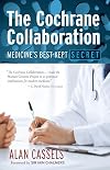 The Cochrane Collaboration: Medicine's Best-Kept Secret