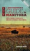 A Daytripper's Guide to Manitoba: Exploring Canada's Undiscovered Province