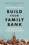 Build Your Family Bank: A Winning Vision for Multigenerational Wealth