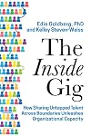 The Inside Gig: How Sharing Untapped Talent Across Boundaries Unleashes Organizational Capacity