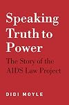 Speaking Truth to Power: The Story of the AIDS Law Project