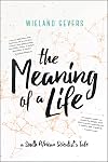 The Meaning of a Life: A South African Scientist's Tale