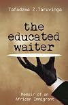 The Educated Waiter: Memoir of an African Immigrant