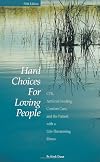 Hard Choices for Loving People: CPR, Artificial Feeding, Comfort Care, and the Patient with a Life-Threatening Illness, 5th Ed.