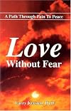 Love Without Fear: A Path Through Pain to Peace