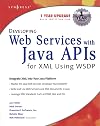 Developing Web Services with Java APIs for XML (JAX Pack) with CDROM