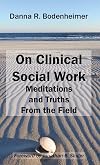 On Clinical Social Work: Meditations and Truths From the Field
