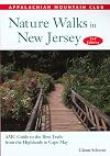 Nature walks in New Jersey : AMC guide to the best trails from the Highlands to Cape May