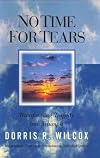 No Time for Tears : Transforming tragedy into Triumph