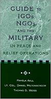 IGOs, NGOs, and the Military in Peace and Relief Operations