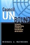Council unbound : the growth of UN decision making on conflict and postconflict issues after the Cold War