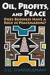 Oil, Profits, and Peace: Does Business Have a Role in Peacemaking?