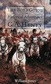 The Boy's Guide to the Historical Adventures of G. A. Henty (Vocabulary of a Warrior)