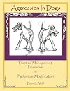 Aggression in Dogs: Practical Management, Prevention & Behaviour Modification