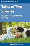 Tales of Two Species: Essays on Loving and Living With Dogs