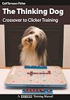 The Thinking Dog: Crossover to Clicker Training (Dogwise Training Manual)