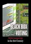 Black Box Voting: Ballot Tampering in the 21st Century