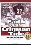 Faith of the Crimson Tide : Inspiring Alabama Sports Stories of Faith