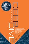 Deep Dive: The Proven Method for Building Strategy, Focusing Your Resources, and Taking Smart Action