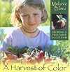 A Harvest of Color: Growing a Vegetable Garden