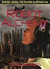 Robot Alchemy: Androids, Cyborgs, and the Magic of Artificial Life