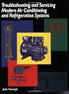 Troubleshooting and Servicing Modern Air Conditioning and Refrigeration Systems