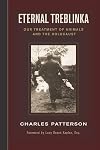 Eternal Treblinka: Our Treatment of Animals and the Holocaust