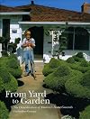 From Yard to Garden: The Domestication of America's Home Grounds (Center for American Places - Center Books on American Places)