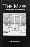 The Mass: A Study in the Roman Liturgy