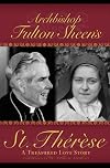 Archbishop Fulton Sheen's St. Therese - A Treasured Love Story