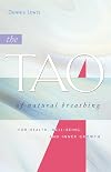 The Tao of Natural Breathing: For Health, Well-Being, and Inner Growth