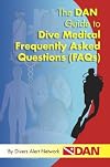 The DAN Guide to Dive Medical Frequently Asked Questions (FAQs)