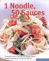 One Noodle-Fifty Sauces: Everyday Pasta (Quick & Easy)