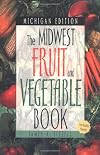 The Midwest Fruit and Vegetable Book: Indiana edition