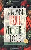 The Midwest Fruit and Vegetable Book: Missouri edition
