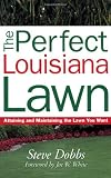 Perfect Louisiana Lawn (Creating and Maintaining the Perfect Lawn)