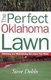 Perfect Oklahoma Lawn (Creating and Maintaining the Perfect Lawn)