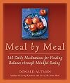 Meal by Meal: 365 Daily Meditations for Finding Balance Through Mindful Eating