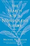 The Search for a Nonviolent Future: A Promise of Peace for Ourselves, Our Families, and Our World