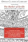 Opera Classics Library : Opera study guide and libretto : Rossini : The Barber of Seville