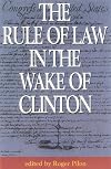 The Rule of Law in the Wake of Clinton