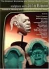 Sculpture with John Brown: Volume 4: Molding and Casting the Character Head