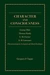 Character And Consciousness: George Eliot, Thomas Hardy, E.M. Forster, D.H. Lawrence (Phenomenological, Ecological, and Ethical Readings)