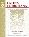 Latina Christiana: Introduction to Christian Latin, Book II, Teacher Manual (English and Latin Edition)
